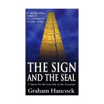 The Sign and the Seal: Quest for the Lost Ark of the Covenant Graham Hancock - £11.87 GBP