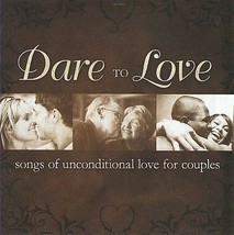 Dare to Love: Songs of Unconditional Love for Couples [CD] [Audio CD] - £8.01 GBP