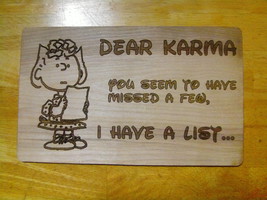 Dear Karma - Missed A Few - I Have A List - $32.50