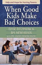 When Good Kids Make Bad Choices: Help and Hope for Hurting Parents [Pape... - £5.89 GBP