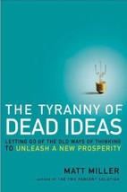 The Tyranny of Dead Ideas: Letting Go of the Old Ways of Thinking to Unleash a N - £7.05 GBP