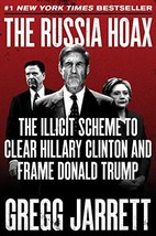 The Russia Hoax: The Illicit Scheme to Clear Hillary Clinton and Frame Donald Tr - £1.54 GBP