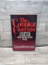The Compleat Chauvinist Edgar Berman, M.D. 1982 Hardcover - £7.99 GBP
