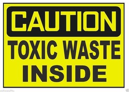 Caution Toxic Waste Inside OSHA Business Safety Sign Decal Sticker Label D305 - $1.45+