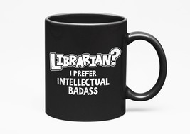 Make Your Mark Design Librarian? I Prefer Intellectual Badass, Black 11oz Cerami - £17.37 GBP+