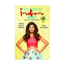 Great Indian Diet: Busting the Big Fat Myth Shilpa Shetty Kundra - $21.00