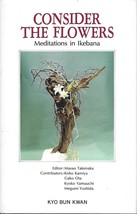 Consider the Flowers Meditations in Ikebana by M Takenaka Japanese flowe... - $49.45