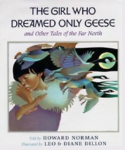 The Girl Who Dreamed Only Geese: And Other Tales of the Far North by Howard Norm - £8.11 GBP