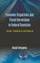 Economic Disparties and Fiscal Correctives in Federal Countries : India, Canada  - £19.61 GBP