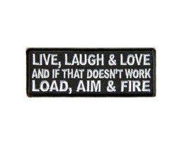 LIVE LAUGH LOVE, If That Doesn&#39;t Work, Load Aim Fire 4&quot; x 1.5&quot; iron on patch A38 - £4.66 GBP