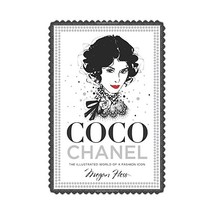 Coco Chanel: The Illustrated World of a Fashion Icon Hess, Megan - $23.00