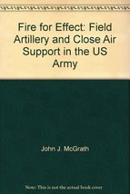 Fire for Effect: Field Artillery and Close Air Support in the US Army [Hardcover - £17.53 GBP