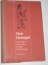 Deus Destroyed: The Image of Christianity in Early Modern Japan (Harvard East As - £25.72 GBP