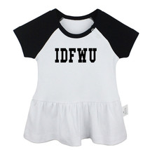IDFWU I Don&#39;t Fk With You Newborn Baby Dress Toddler Infant 100% Cotton Clothes - £10.51 GBP