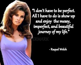 RAQUEL WELCH I DONT HAVE TO BE PERFECT QUOTE PUBLICITY PHOTO PRINT ALL S... - $4.84+