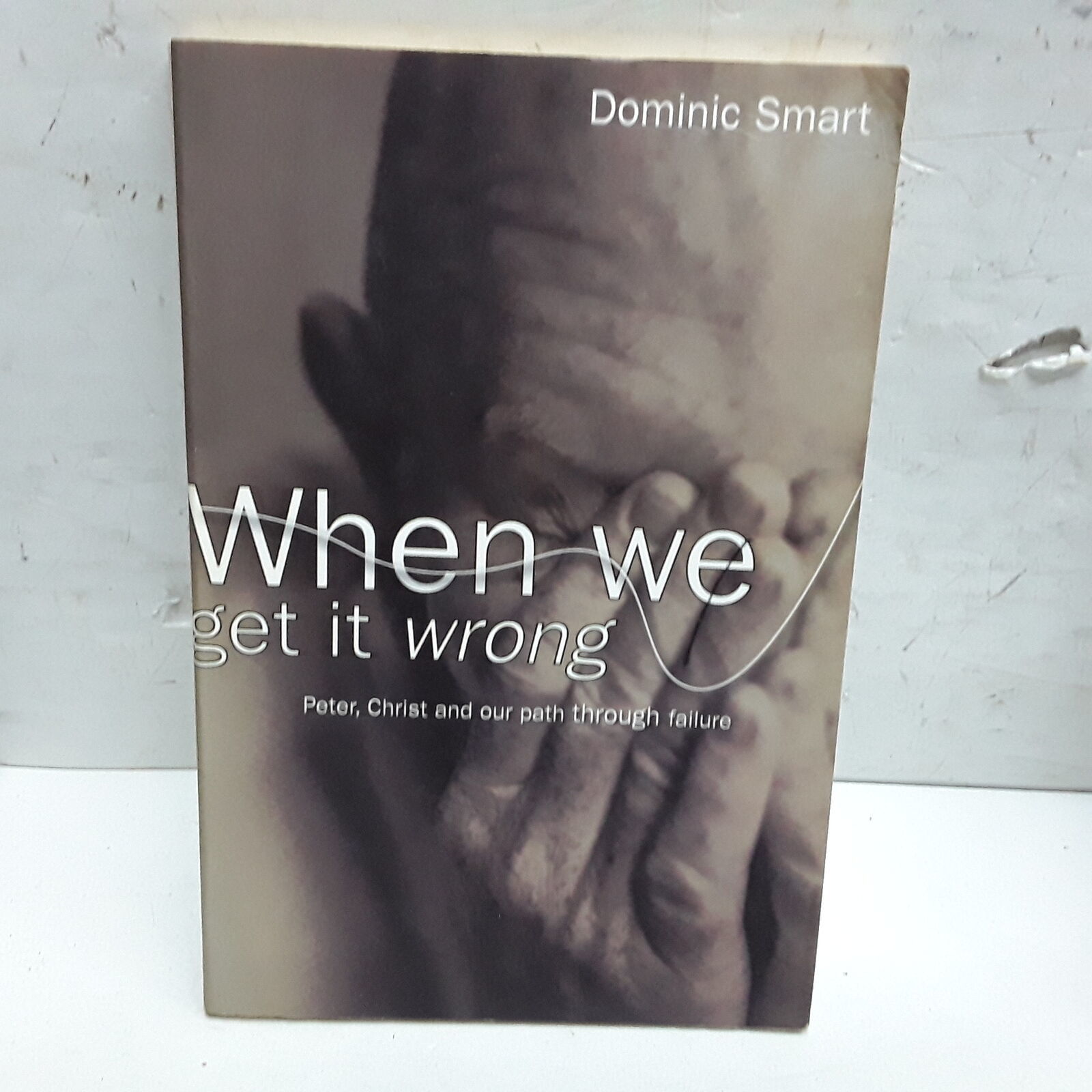 When We Get It Wrong: Peter, Christ and Our Path Through Failure - $2.96