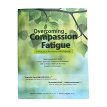 Overcoming Compassion Fatigue A Practical Resilience Workbook Martha Tea... - $19.57