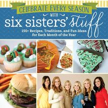 Celebrate Every Season With Six Sisters' Stuff: 150+ Recipes, Traditions... - $281.02 MXN