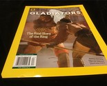 National Geographic Magazine Gladiators: The Real Story of the Ring - $11.00
