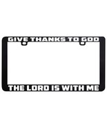 GIVE THANKS TO GOD THE LORD IS WITH ME BIBLE FAITH LICENSE PLATE FRAME H... - $6.92