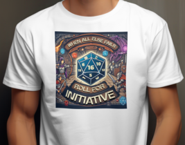 &quot;When All Else Fails, Roll for Initiative&quot; RPG T-Shirt | D20 Gaming Humor - $18.80+