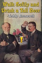 Walk Softly &amp; Carry a Tall Beer - Theodore &#39;Teddy&#39; Roosevelt by Wilbur Pierce -  - £17.25 GBP+