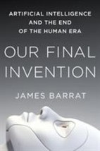Our Final Invention: Artificial Intelligence and the End of the Human Era by Jam - £10.78 GBP