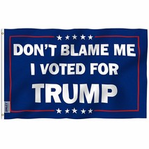 Anley 3x5 Foot Don&#39;t Blame Me I Voted for Trump Flag President Election Trump - £4.69 GBP