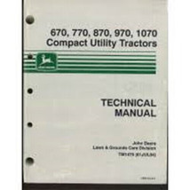 John Deere 670 770 870 970 1070 Compact Utility Tractors Technical Manual TM1... - $140.25