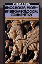 Amos, Hosea, Micah: An Archaelogical Commentary [Paperback] King, Philip J. - £15.72 GBP