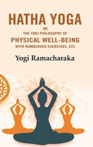 Hatha Yoga: Or the Yogi Philosophy of Physical Well-Being with Numberous Exercis - £19.66 GBP