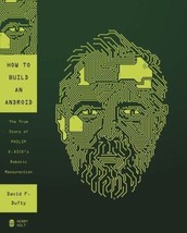 How to Build an Android: The True Story of Philip K. Dick&#39;s Robotic.... NEW BOOK - £11.10 GBP