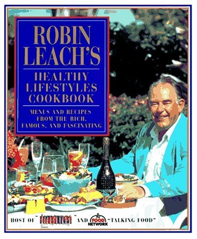 Robin Leach&#39;s Healthy Lifestyles Cookbook: Menus and Recipes from the Ri... - $1.99