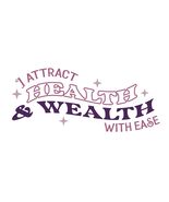 I Attract Health & Wealth with Ease Vinyl Decal Sticker UV & Water Proof Water B - $5.87