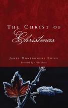 The Christ of Christmas [Paperback] James Montgomery Boice - £5.79 GBP