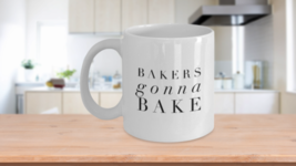 Bakers Gonna Bake Mug Pastry Bread Baking Mom Aunt Gift Ceramic Coffee Cup White - £15.11 GBP