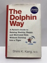 The Dolphin Way: A Parent&#39;s Guide to Raising Healthy....SIGNED Kang 2014 - £10.90 GBP