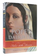 Caroline P. Murphy The Pope&#39;s Daughter The Extraordinary Life Of Felice Della Ro - £42.57 GBP