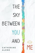 The Sky between You and Me Alene, Catherine - $9.89