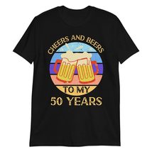 Cheers and Beers to My 50 Years T Shirt 50th Birthday 50 Years Old Gift T-Shirt  - $19.55+