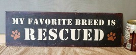 My Favorite Breed Is Rescued Metal Sign Plaque 6&quot; x 20&quot; Free Shipping - £23.73 GBP