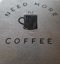 Need More Coffee Graphic T-Shirt Men Women Unisex Large Gray Funny Casua... - $128.34 MXN
