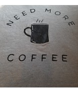 Need More Coffee Graphic T-Shirt Men Women Unisex Large Gray Funny Casua... - $128.34 MXN