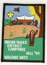 BSA Boy Scout Patch INDIAN TRAILS DISTRICT CAMPOREE Fall 1999 Wagons West - £7.60 GBP