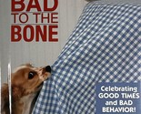 Bad to the Bone: Celebrating Good Times &amp; Bad Behavior!  / 2005 Hardcover - $2.27