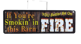 If You&#39;re Smokin&#39; in this Barn You Better Be on Fire Retro Tin Sign 10.5&quot; x 3.5&quot; - £8.46 GBP