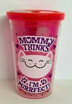 10oz Reusable Cup No Straw BPA Free &quot; Mommy Thinks I&#39;m Purrfect!&quot; Printed - £6.31 GBP