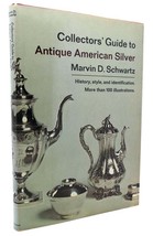 Marvin D. Schwartz Collectors&#39; Guide To Antique American Silver 1st Edition 1st - £63.28 GBP