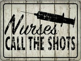 Nurses Call The Shots Novelty Metal Sign 9&quot; x 12&quot; Wall Decor - DS - $23.95