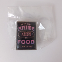 If It Isn&#39;t Anime Video Games Or Food I Don&#39;t Care Enamel Lapel Hat Pin - $6.44